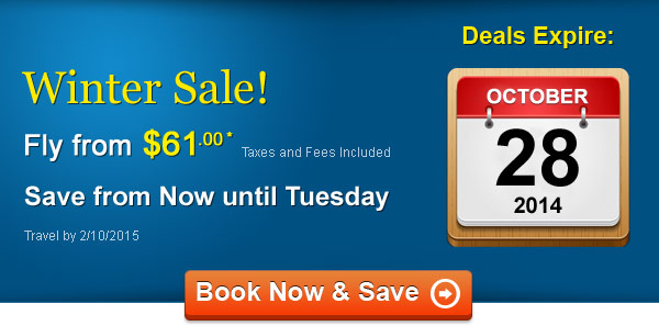 2 DAYS ONLY! Fly from $61.00 One Way* Taxes and Fees Included. Book by 10/28, Travel by 2/10/2015